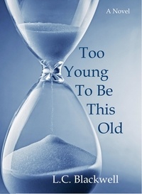 L.C. Blackwell - Too Young To Be This Old.