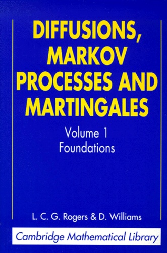 L-C-G Rogers et David Williams - Diffusions, Markov Processes And Martingales. Volume 1, Foundations, 2nd Edition.