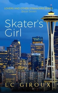  L.C. Giroux - Skater's Girl - Lovers and Other Strangers, #7.