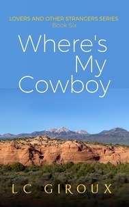  L.C. Giroux - Where's My Cowboy? - Lovers and Other Strangers, #8.