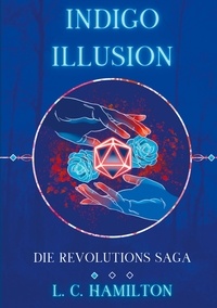 L.C. Hamilton - INDIGO ILLUSION - Die Revolutions Saga.