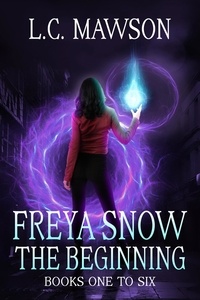  L.C. Mawson - Freya Snow - The Beginning: Books 1-6 - Freya Snow.