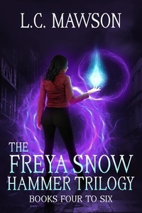  L.C. Mawson - The Freya Snow Hammer Trilogy: Books 4-6 - Freya Snow.