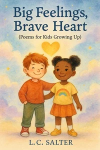 Big Feelings, Brave Heart (Poems for Kids Growing Up)