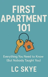 First Apartment 101: Everything You Need to Know (But Nobody Taught You)