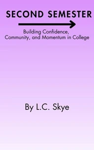 Second Semester: Building Confidence, Community, and Momentum in College