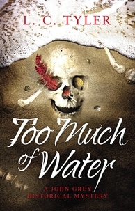 L C Tyler - Too Much of Water - a gripping historical crime novel.