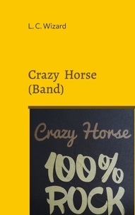 L. C. Wizard - Crazy Horse (Band) - 100 Prozent Rock.