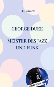 L.C. Wizard - George Duke - Meister des Jazz und Funk.