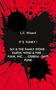 L.C. Wizard - It´s funky ! - Sly &amp; The Family Stone - Earth, Wind &amp; Fire ... Funk, Inc. ... Osibisa - Daft Punk.