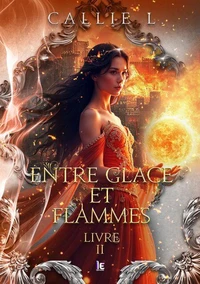 Entre glace et flammes - Livre II