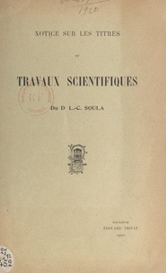 L.-Camille Soula - Notice sur les titres et travaux scientifiques du Dr L.-C. Soula.