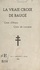 La vraie croix de Baugé. Croix d'Anjou, croix de Lorraine