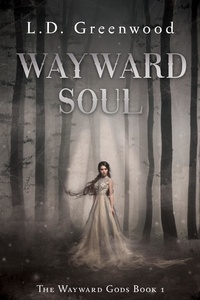  L.D. Greenwood - Wayward Soul - Wayward Gods, #1.
