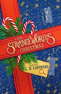L.D. Lapinski - A Very Strangeworlds Christmas - A Strangeworlds Novella.