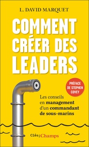 L. David Marquet - Comment créer des leaders - Les conseils en management d'un commandant de sous-marins.