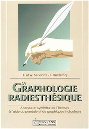 L Declercq et Félix Servranx - La Graphologie Radiesthesique. Analyse Et Sunthese De L'Ecriture A L'Aide Du Pendule Et Des Graphiques Indicateurs.