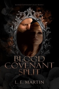  L.E. Martin - Blood Covenant Split (Blood Covenant Duet Book 1)(a Blood Covenant World Novel) - Blood Covenant, #1.