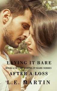  L.E. Martin - Laying it Bare After a Loss (Laying it Bare Series Book 6) - Laying it Bare, #6.