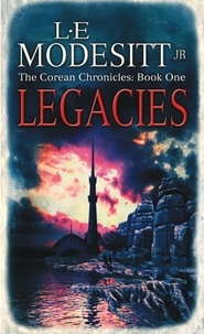 L. E. Modesitt Jr. - Legacies - The Corean Chronicles Book 1.