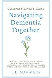 L.E. Summers - Compassionate Care Navigating Dementia Together.
