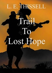  L. E. Thissell - Trail To Lost Hope.