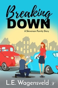  L.E. Wagensveld - Breaking Down - A Stevenson Family Story, #1.
