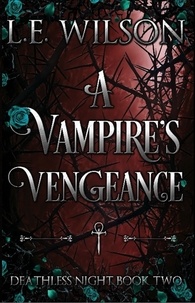  L.E. Wilson - A Vampire's Vengeance - Deathless Night Series, #2.