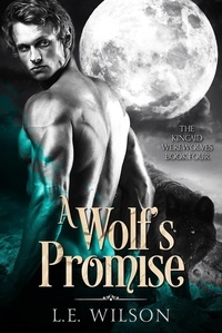  L.E. Wilson - A Wolf's Promise - The Kincaid Werewolves, #4.
