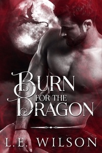  L.E. Wilson - Burn For The Dragon - Southern Dragons, #2.