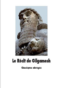  L'Ecole des Loisirs - Le Récit de Gilgamesh - L'homme qui partit en quête de la vie sans fin.