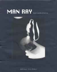 Man Ray. Rayographies