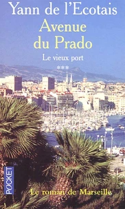 Le Vieux Port Tome 3 : Avenue Du Prado
