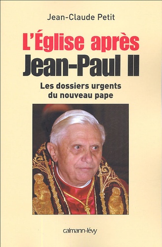 L'Eglise après Jean-Paul II. Les dossiers du nouveau pape - Occasion