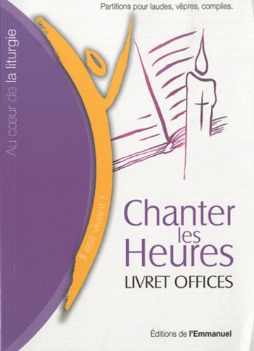  L'Emmanuel - Chanter les Heures - Livret Offices - Laudes, vêpres, complies.