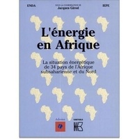Jacques Girod - L' énergie en Afrique - La situation énergétique de 34 pays de l'Afrique subsaharienne et du nord.