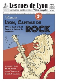 Veronica Della Scalla et Hugo Ferrante - Les rues de Lyon N° 102 : Lyon, Capitale du Rock.