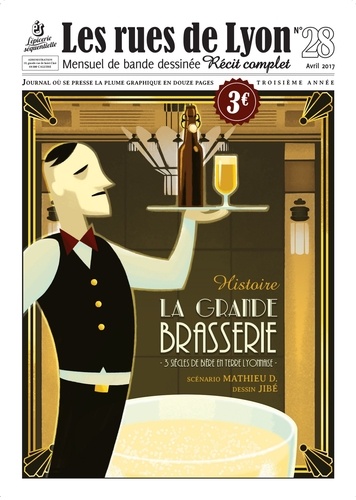  Jibé et Mathieu D. - Les rues de Lyon N° 28 : La Grande Brasserie - 3 siècles de bière en terre lyonnaise.