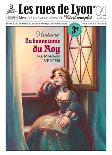 Morgane Velten - Les rues de Lyon N° 4 : La bonne amie du Roy.