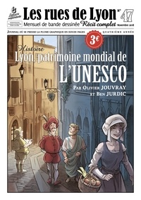 Olivier Jouvray et Benjamin Jurdic - Les rues de Lyon N° 47 : Lyon, patrimoine mondial de l'UNESCO - Histoire.