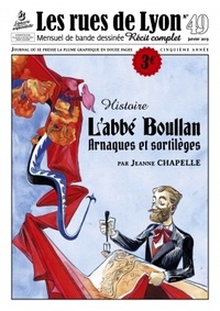 Jeanne Chapelle - Les rues de Lyon N° 49 : L'abbé Boullan - Arnaques et sortilèges.