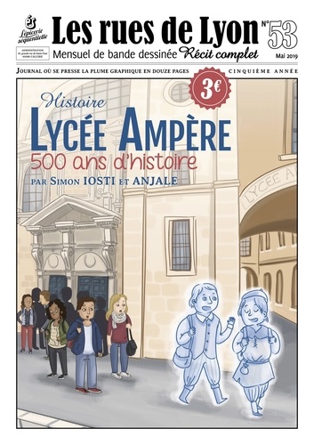 Simon Iosti et  Anjale - Les rues de Lyon N° 53 : Lycée Ampère - 500 ans d'histoire.
