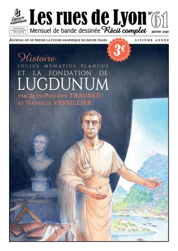 Jean-Philippe Travard et Nathalie Vessillier - Les rues de Lyon N° 61 : Lucius Munatius Plancus et la fondation de Lugdunum - Histoire.