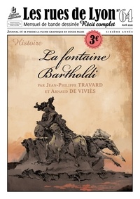 Jean-Philippe Travard et Arnaud de Viviès - Les rues de Lyon N° 64 : La fontaine Bartholdi - Histoire.