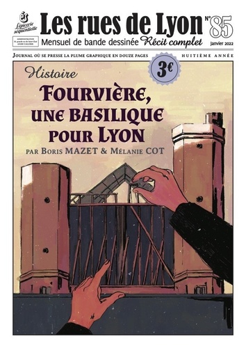Boris Mazet et Mélanie Cot - Les rues de Lyon N° 85, janvier 2022 : Fourvière, une basilique pour Lyon.