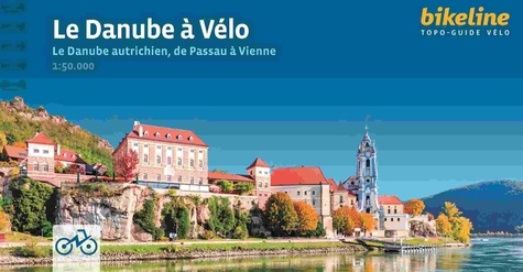 Le Danube à Vélo. Le Danube autrichien, de Passau à Vienne