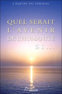 Quel serait l'avenir de l'humanité si...