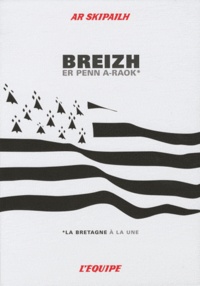  L'Equipe - La Bretagne à la une (Breizh er penn a-raok) - Edition bilingue français-breton.