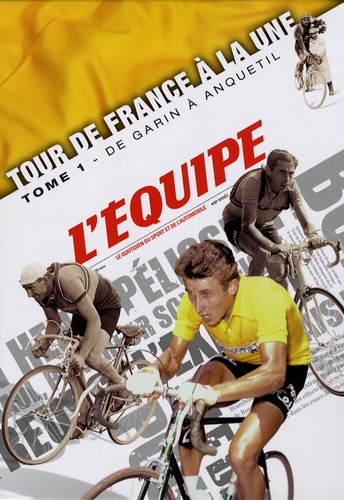  L'Equipe - Tour de France à la une - Tome 1, De Garin à Anquetil (1903-1964).