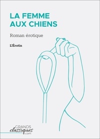  L'Erotin - La Femme aux chiens - Roman érotique.